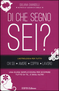 Di che segno sei ? - l'astrologia per tutti ! 