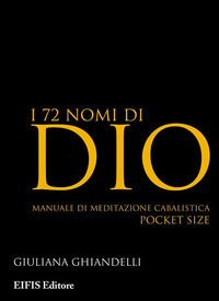 72 nomi di dio - manuale di meditazione cabalistica 