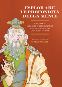 Esplorare le profondita' della mente - vipasyana 