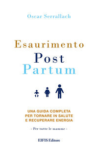 Esaurimento post partum - una guida completa per tornare in salute e recuperare energia 