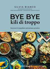 Bye bye kili di troppo - percorsi di riequilibrio alimentare emotivo 