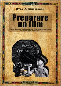 Preparare un film - dallo spoglio dello script alla postproduzione 