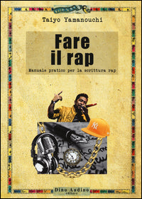 Fare il rap - manuale pratico per la scrittura rap 