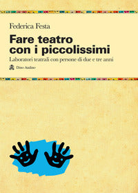 Fare teatro con i piccolissimi - laboratori teatrali con persone di due e tre anni 