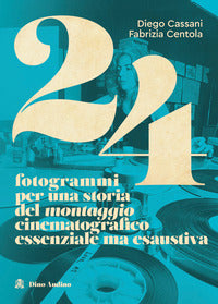 24 fotogrammi per una storia del montaggio cinematografico essenziale ma esaustiva 