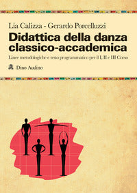 Didattica della danza classico-accademica - linee metodologiche e testo programmatico 