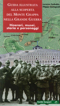 Guida illustrata alla scoperta del monte grappa nella grande guerra 