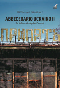 Abbecedario ucraino ii - dal medioevo alla tragedia di chernobyl 