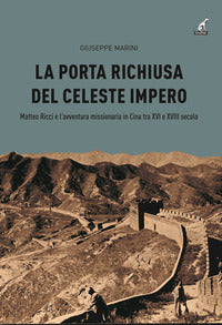 Porta richiusa del celeste impero - matteo ricci e l'avventura missionaria in cina 