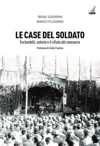 Case del soldato - fra bordelli osterie e il rifiuto del massacro 