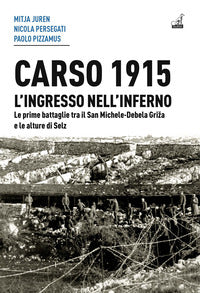 Carso 1915 l'ingresso nell'inferno - le prime battaglie tra il san michele - debela griza e le 