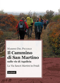 Cammino di san martino sulle vie di aquileia - la via sancti martini in friuli 
