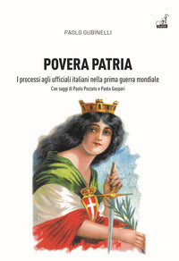 Povera patria - i processi agli ufficiali italiani nella prima guerra mondiale 
