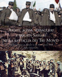 Arditi alpini bersaglieri e brigata sassari nella battaglia dei tre monti - sull'altopiano di as 