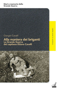 Alla maniera dei briganti - la grande guerra del capitano ettore cavalli 