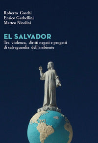 El salvador - la salvaguardia dell'ambiente tra violenza e diritti negati 