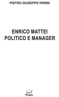 Enrico mattei politico e manager 