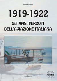 1919 - 1922 gli anni perduti dell'aviazione italiana 