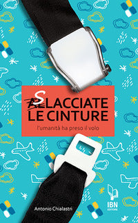 Slacciate le cinture - l'umanita' prende il volo 