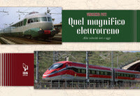 Quel magnifico elettrotreno - alta velocita' ieri e oggi 