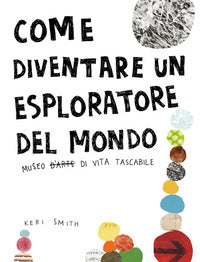 Come diventare un esploratore del mondo - museo di vita tascabile 