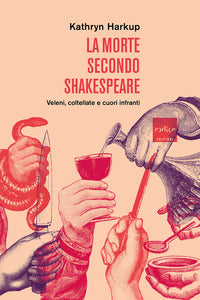 Morte secondo shakespeare - veleni coltellate e cuori infranti 