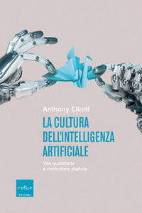 Cultura dell'intelligenza artificiale - vita quotidiana e rivoluzione digitale 