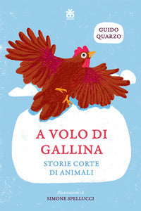 A volo di gallina - storie corte di animali ad alta leggibilita' 