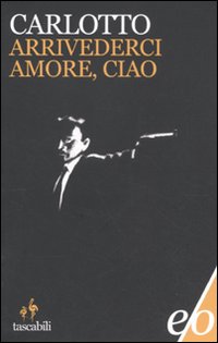 Arrivederci amore ciao 