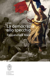 Democrazia allo specchio - tocqueville e marx 