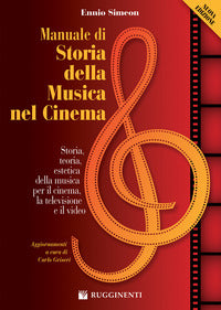Manuale di storia della musica nel cinema - storia teoria estetica della musica per il cinema, ... 