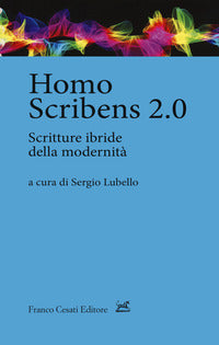 Homo scribens 2.0 - scritture ibride della modernita' 