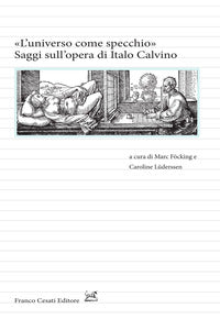 Universo come specchi - saggi sull'opera di calvino 