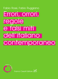 Errori orrori regole e falsi miti dell'italiano contemporaneo 