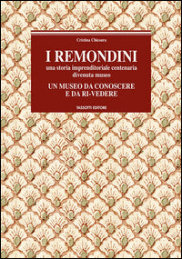 Remondini - una storia imprenditoriale centenaria divenuta museo 
