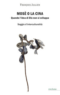 Mose' o la cina. quando l'idea di dio non si sviluppa 