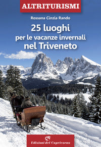 25 luoghi per le vacanze invernali nel triveneto