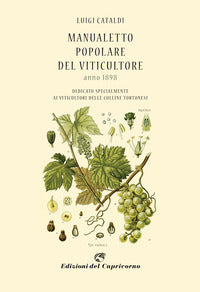 Manualetto popolare del viticultore dedicato specialmente ai viticultori delle colline tortonesi... 