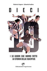 Dieci - i giorni che hanno fatto la storia della juventus 