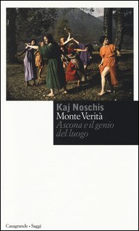 Monte verita' ascona e il genio del luogo 