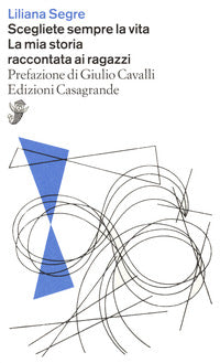 Scegliete sempre la vita - la mia storia raccontata ai ragazzi 