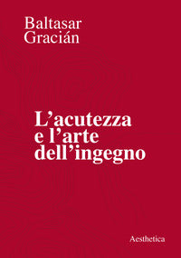 Acutezza e l'arte dell'ingegno (l') 