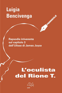 Oculista del rione t - rapsodia irriverente sul capitolo 3 dell'ulisse di james joyce 