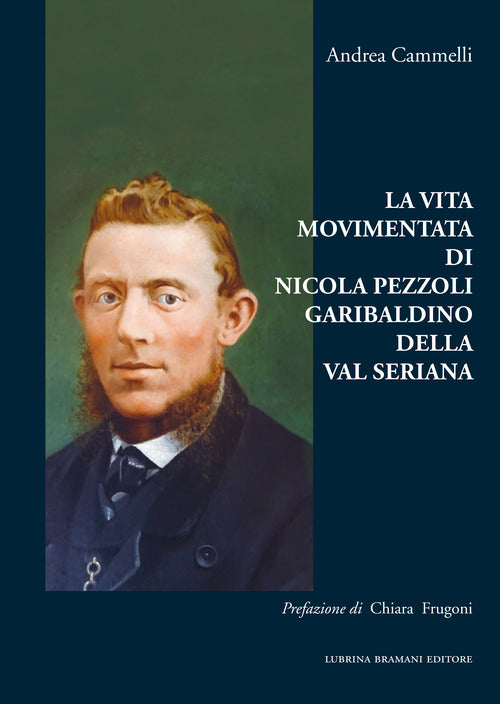 Vita movimentata di nicola pezzoli garibaldino della val seriana 