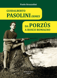 Guidalberto pasolini ermes - da porzus a bosco romagno 