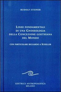 Linee fondamentali di una gnoseologia della concezione goethiana del mondo 