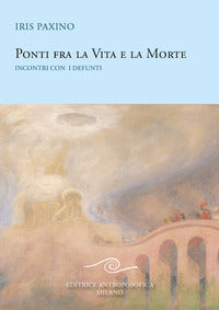 Ponti fra la vita e la morte - incontri con i defunti 