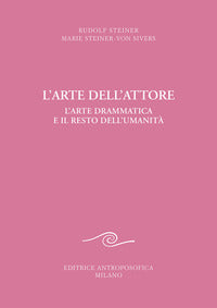 Arte dell'attore - l'arte drammatica e i lresto dell'umanita' 
