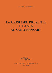 Crisi del presente e la via al sano pensare 