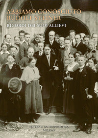 Abbiamo conosciuto rudolf steiner - ricordi dei suoi allievi 